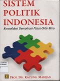 Sistem politik Indonesia : konsolidasi demokrasi pascaorde baru