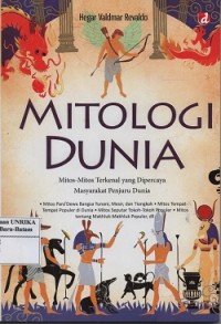 Mitologi dunia : mitos-mitos terkenal yang dipercaya masyarakat penjuru dunia