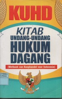 KUHD Kitab Undang-Undang Hukum Dagang (wetboek van koophandel voor Indonesia)