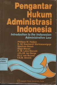 Pengantar hukum administrasi Indonesia = introduction to the Indonesian administrative law