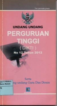 Undang-Undang perguruan tinggi (Dikti) no 12 tahun 2012 serta Undang-Undang guru dan dosen