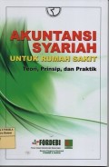 Akuntansi syariah untuk rumah sakit : teori, prinsip dan praktik