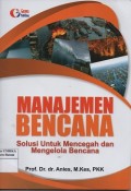 Manajemen bencana : solusi untuk mencegah dan mengelola bencana