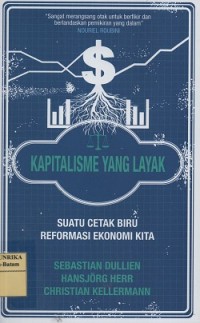 Kapitalisme yang layak : suatu cetak biru reformasi ekonomi kita