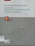 Buku bacaan sosial demokrasi 3 : negara kesejahteraan dan sosial demokrasi