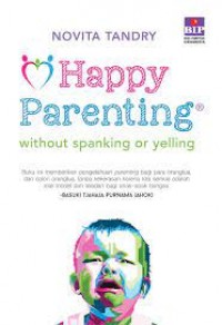 Happy Parenting: Without Spanking Or Yelling