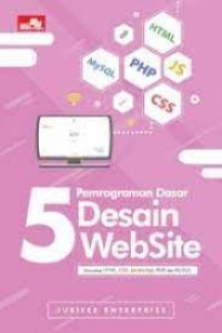 5 Pemrograman Dasar Desain Website: Mencakup Html, Css, Javascript, Php, Dan Mysql