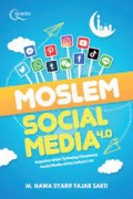 Moslem Social Media 4.0: Argumen Islam Terhadap Fenomena Sosial Media Di Era Industri 4.0