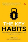 The Key Habits: Kebiasaan-Kebiasaan Yang Menentukan Keberhasilan Hidup Dan Bagimana Menerapkannya
