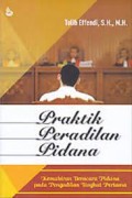 Praktik Peradilan Pidana :Kemahiran Beracara Pidana Pada Pengadilan Tingkat Pertama