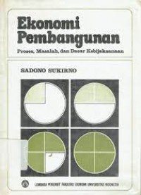 Ekonomi Pembangunan: Proses, Masalah, dan Dasar Kebijaksanaan