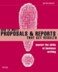 How to write proposals and reports that get results