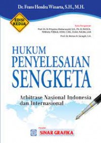 Hukum Penyelesaian Sengketa :Arbitrase Nasional Indonesia Dan Internasional