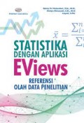 Statistika Dengan Aplikasi Eviews :Referensi Olah Data Penelitian