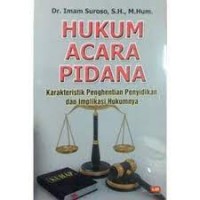 Hukum Acara Pidana :Karakteristik Penghentian Penyidikan Dan Implikasi Hukumnya