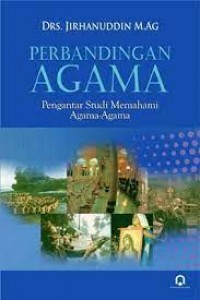 Perbandingan Agama :Pengantar Studi Memahami Agama-Agama