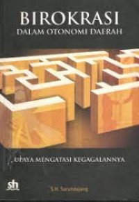 Birokrasi Dalam Otonomi Daerah Upaya Mengatasi Kegagalannya