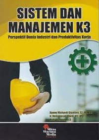 Sistem Dan Manajemen K3: Perspektif Dunia Industri Dan Produktivitas Kerja