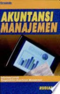 Akuntansi Manajemen : Informasi Untuk Pengambilan Keputusan Manajemen