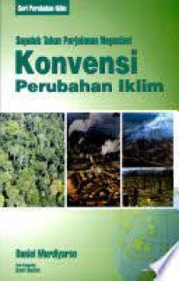 Sepuluh Tahun Perjalanan Negosiasi Konvensi Perubahan Iklim