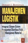 Manajemen Logistik: Integrasi Sistem-Sistem Manajemen Distribusi Fisik Dan Manajemen Material