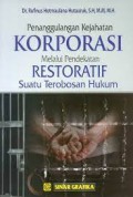 Penanggulangan Kejahatan Korporasi Melalui Pendekatan Restoratif Suatu Terobosan Hukum