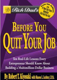 Before You Quit Your Job: 10 Real- Life Lessons Every Entrepreneur Should Know About Building a Multimillion- Dollar Business