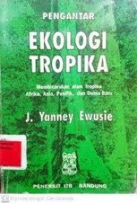 Ekologi tropika : membicarakan alam tropika afrika, Asia, Pasifik, dan dunia baru