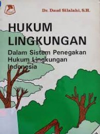 Hukum Lingkungan Dalam Sistem Penegakan Hukum Lingkungan Indonesia