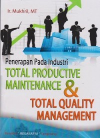 Penerapan pada industri total productive maintenance & total quality management