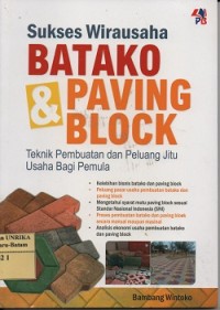 Sukses wirausaha batako & paving block : teknik pembuatan dan peluang jitu usaha bagi pemula