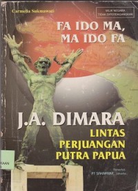 Fa ido ma, ma ido fa : lintas perjuangan putra Papua, J. A. Dimara