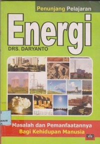 Energi : masalah dan pemanfaatannya bagi kehidupan manusia