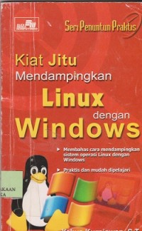 Seri penuntun praktis kiat jitu mendampingkan linuX, dengan windows