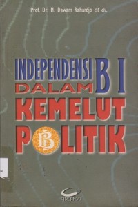 Independensi Bank Indonesia dalam kemelut politik