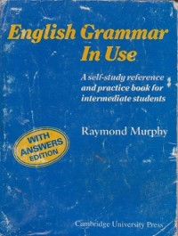 English grammar in use : a self-study referense and practice book for intermediate students with answers