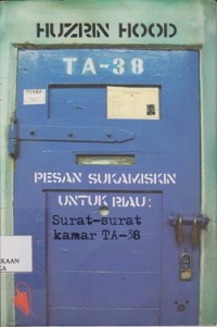 Pesan sukamiskin untuk Riau : suratsurat kamar TA38