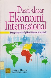 Dasar-dasar ekonomi internasional : pengenalan & aplikasi metode kuantitatif