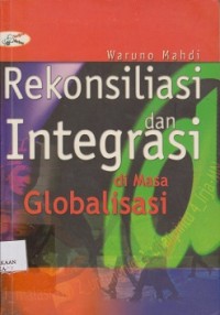 Rekonsiliasi dan integrasi di masa globalisasi