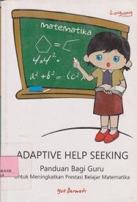 Image of Adaptive help seeking : panduan bagi guru untuk meningkatkan prestasi belajar matematika