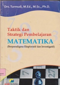 Taktik dan strategi pembelajaran matematika : berparadigma eksploratif dan investigatif