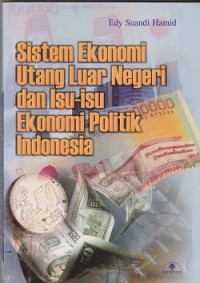 Sistem ekonomi utang luar negeri dan isuisu ekonomi politk Indonesia