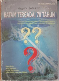 Batam tergadai 70 tahun : tinjauan penetapan Batam, Bintan dan Karimun sebagai FTZ dan DCA di Natuna