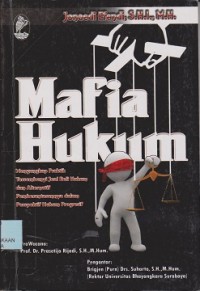 Image of Mafia hukum : mengungkap praktik tersembunyi jual beli hukum dan alternatif pemberantasannya dalam perspektif hukum progresif