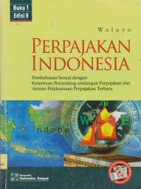 Perpajakan Indonesia : pembahasan sesuai dengan ketentuan perundangundangan perpajakan dan aturan pelaksanaan perpajakan terbaru