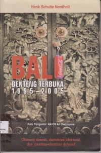 Bali benteng terbuka 19952005 : otomoni daerah, demokrasi dan identitasidentitas defensif