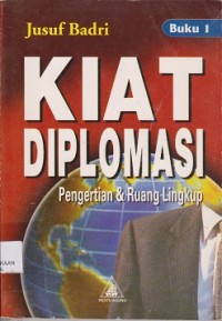 Kiat diplomasi : pengertian & ruang lingkup