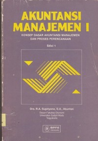 Akuntansi manajemen I : konsep dasar akuntansi manajemen dan proses perencanaan