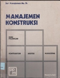 Manajemen konstruksi : buku pegangan untuk kontraktor, arsitek, mahasiswa
