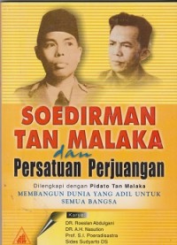 Soedirman-Tan Malaka dan persatuan perjuangan : dilengkapi dengan pidato Tan malaka membangun dunia yang adil untuk semua bangsa